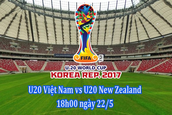 link xem u20 viet nam vs u20 new zealand, link xem u20 world cup viet nam vs new zealand, link xem truc tiep viet nam vs u20 new zealand